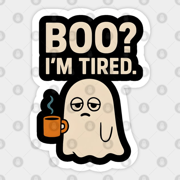 Boo I’m Tired Funny Ghost Coffee Halloween Pun Graphic Sticker by MakerMind8.2